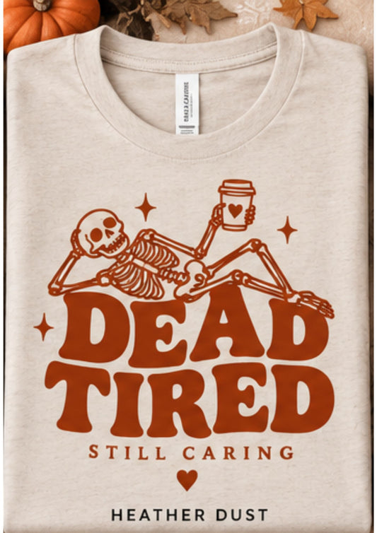 Dead Tired - Screen Printed Tee