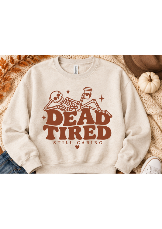 Dead Tired - Screen Printed Crewneck