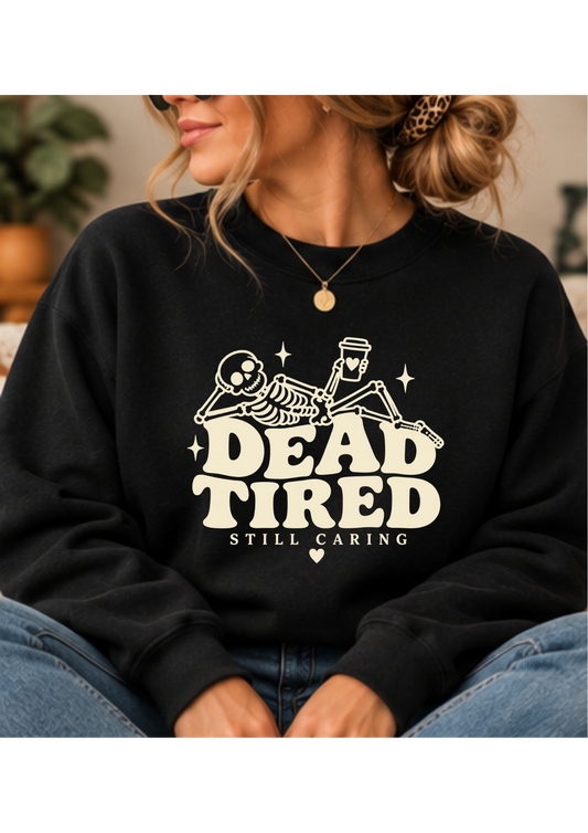 Dead Tired - Screen Printed Crewneck